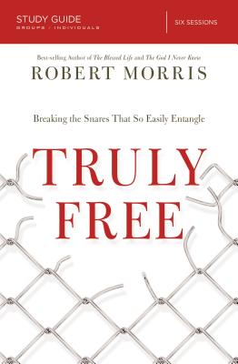 Truly Free Study Guide: Breaking the Snares That So Easily Entangle