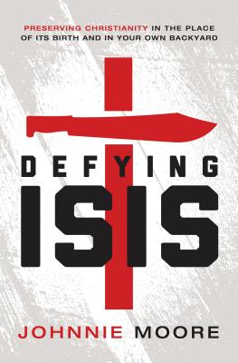 Image for Defying ISIS: Preserving Christianity in the Place of Its Birth and in Your Own Backyard