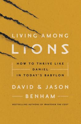Image for Living Among Lions: How to Thrive like Daniel in Today's Babylon