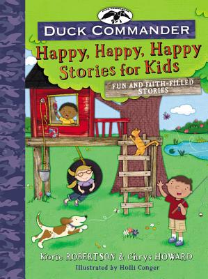Duck Commander Happy, Happy, Happy Stories for Kids Fun and Faith-Filled Stories