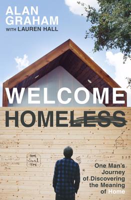 Image for Welcome Homeless: One Man's Journey of Discovering the Meaning of Home Welcome Homeless: One Man's Journey of Discovering the Meaning of Home