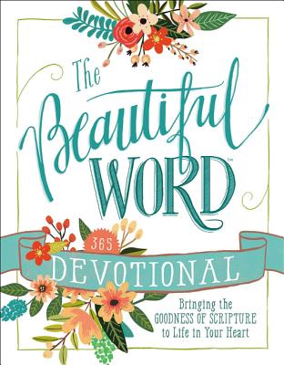 Image for The Beautiful Word Devotional: Bringing the Goodness of Scripture to Life in Your Heart