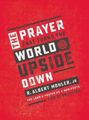 Image for The Prayer That Turns the World Upside Down: The Lord's Prayer as a Manifesto for Revolution
