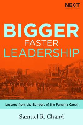 Image for Bigger, Faster Leadership: Lessons from the Builders of the Panama Canal