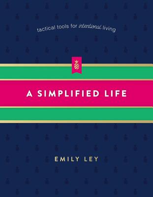 A Simplified Life: Tactical Tools for Intentional Living