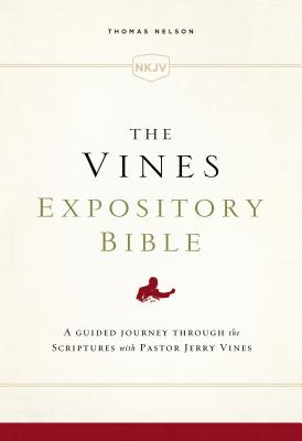 Image for NKJV, The Vines Expository Bible, Cloth over Board: A Guided Journey Through the Scriptures with Pastor Jerry Vines
