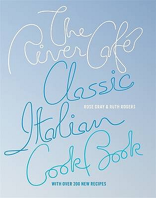 The River Cafe Classic Italian Cookbook