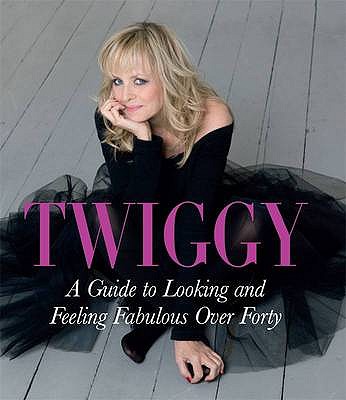 A Guide to Looking and Feeling Fabulous over Forty [Hardcover] Lawson, Twiggy