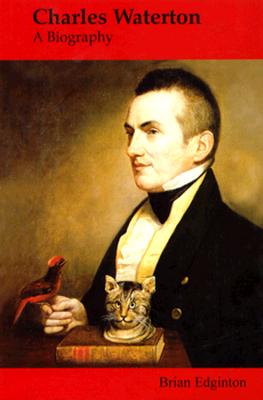Charles Waterton: A Biography