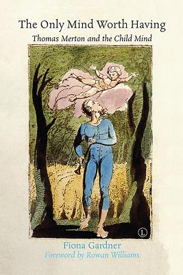 The Only Mind Worth Having. Thomas Merton and the Child Mind