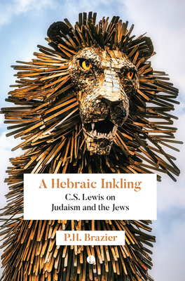 A Hebraic Inkling: C. S. Lewis on Judaism and the Jews