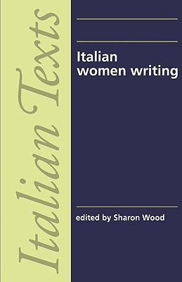 Italian women writing (Manchester Italian Texts)