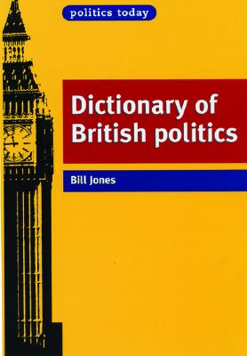 Dictionary of British politics (Politics Today)