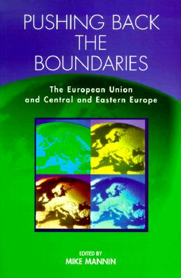 Pushing Back the Boundaries: The European Union and Central and Eastern Europe