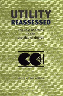 Utility Reassessed: The Role of Ethics in the Practice of Design (Studies in Design)
