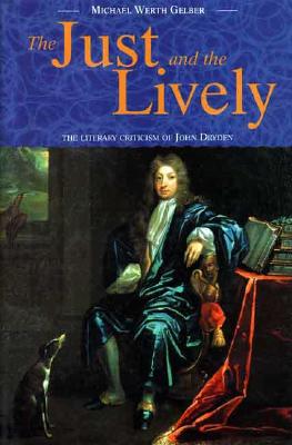The Just and the Lively: The Literary Criticism of John Dryden