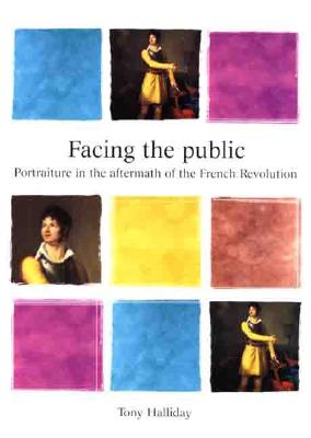 Facing the Public: Portraiture in the Aftermath of the French Revolution (Critical Perspectives in Art History)