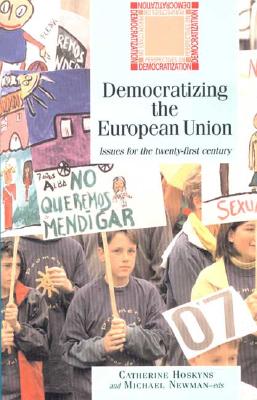 Democratizing the E.U. (Perspectives on Democratic Practice) [Paperback] Newman, Michael and Hoskyns, Catherine