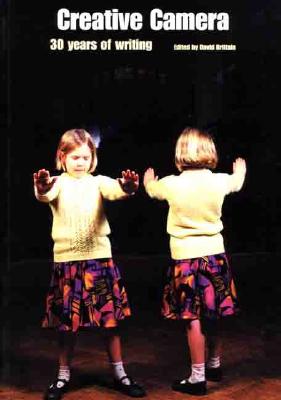 Creative Camera: 30 Years of Writing (The Critical Image)