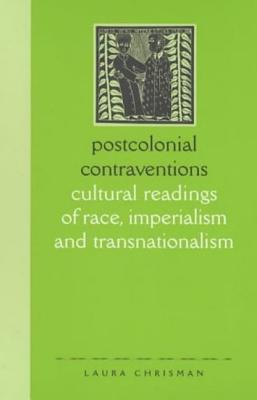 Postcolonial Contraventions: Cultural Readings of Race, Imperalism and Transnationalism