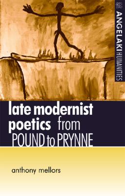 Late modernist poetics: From Pound to Prynne (Angelaki Humanities)