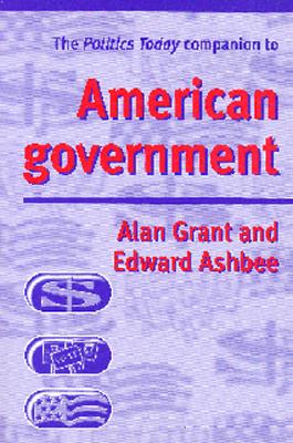 The Politics Today Companion to American Government