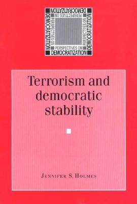 Terrorism and Democratic Stability (Perspectives on Democratization)