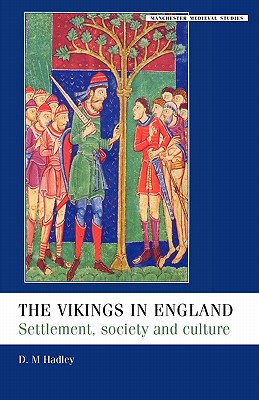 The Vikings in England: Settlement, Society and Culture (Manchester Medieval Studies)