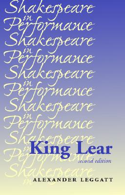 King Lear: Second Edition (Shakespeare in Performance)