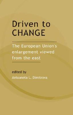 Driven to Change: The European Union's Enlargement Viewed from the East