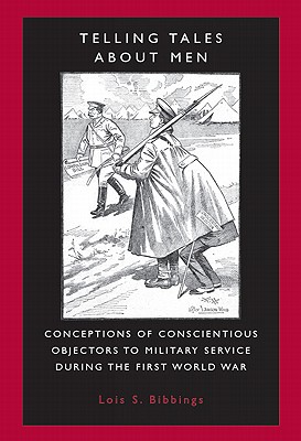 Telling tales about men: Conceptions of conscientious objectors to military service during the First World War