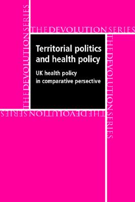 Territorial politics and health policy: UK health policy in comparative perspective (Devolution)