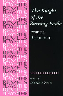 Image for The Knight of the Burning Pestle: Francis Beaumont (The Revels Plays)