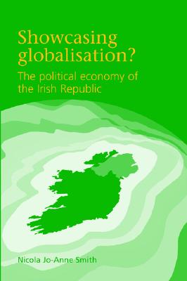 Showcasing Globalisation: The Political Economy of the Irish Republic