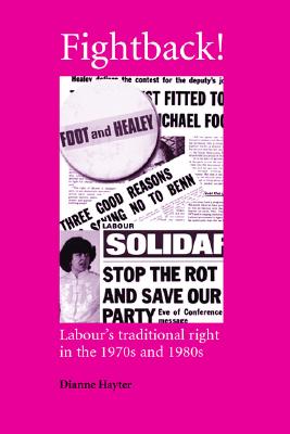 Fightback!: Labour's traditional right in the 1970s and 1980s (Critical Labour Movement Studies)