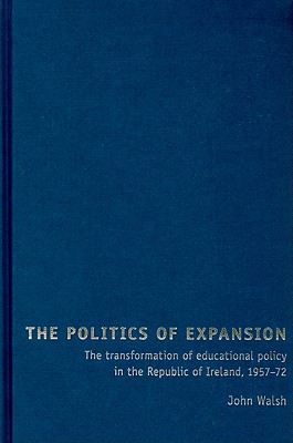 The politics of expansion: The transformation of educational policy in the Republic of Ireland, 195772