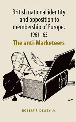British national identity and opposition to membership of Europe, 196163: The anti-Marketeers