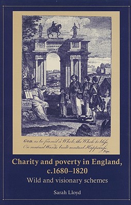Charity and poverty in England, c.16801820: Wild and visionary schemes
