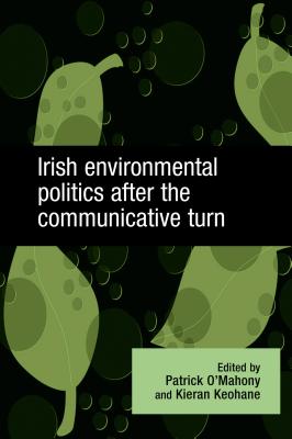 Irish Environmental Politics After the Communicative Turn