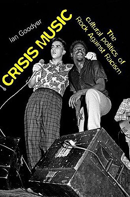 Crisis music: The cultural politics of Rock Against Racism