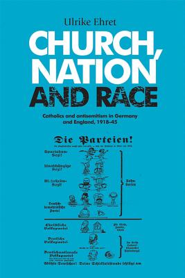 Church, nation and race: Catholics and antisemitism in Germany and England, 191845