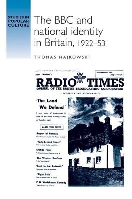 The BBC and national identity in Britain, 192253 (Studies in Popular Culture)