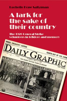 A lark for the sake of their country: The 1926 General Strike volunteers in folklore and memory