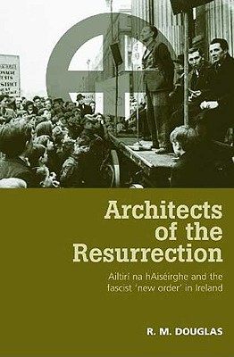 Architects of the Resurrection: Ailtir na hAisirghe and the Fascist 'New Order' in Ireland