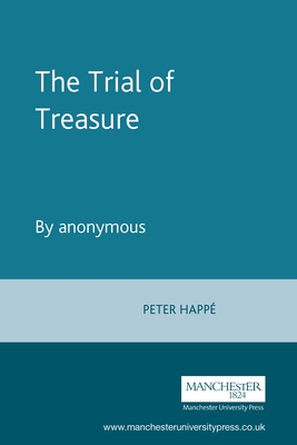The Trial of Treasure: By anonymous (The Malone Society)