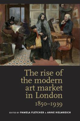 The rise of the modern art market in London: 1850-1939