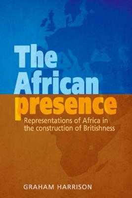 The African presence: Representations of Africa in the construction of Britishness