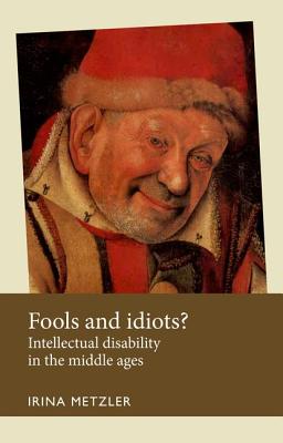 Fools and idiots: Intellectual disability in the Middle Ages (Disability History)