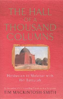 The Hall of a Thousand Columns : Hindustan to Malabar with Ibn Battutah