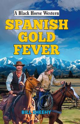 Spanish Gold Fever (Black Horse Western)
